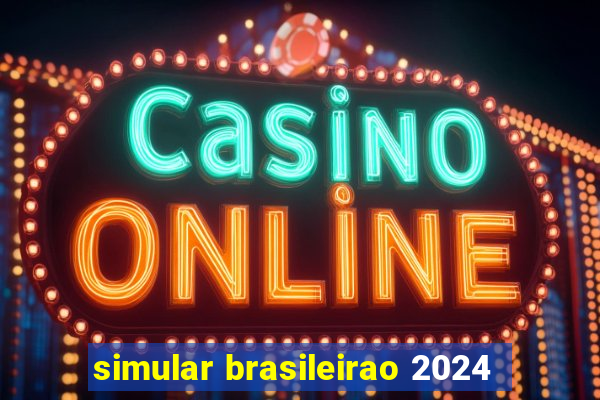 simular brasileirao 2024